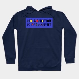 "No condition is permanent" - Motivational Quote Hoodie